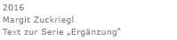 Margit Zuckriegl, Text zur Serie Ergänzung 2016